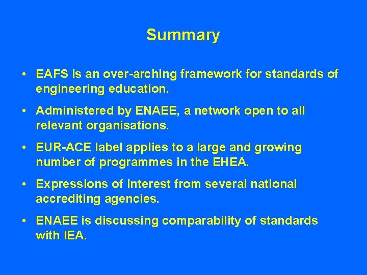 Summary • EAFS is an over-arching framework for standards of engineering education. • Administered