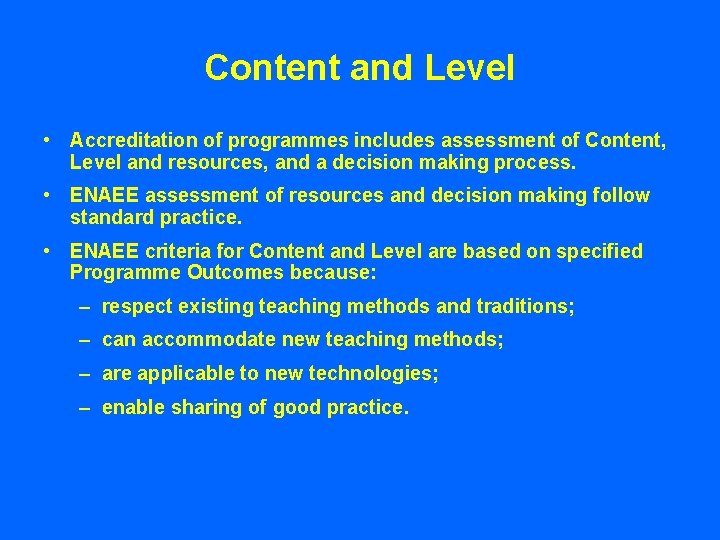 Content and Level • Accreditation of programmes includes assessment of Content, Level and resources,