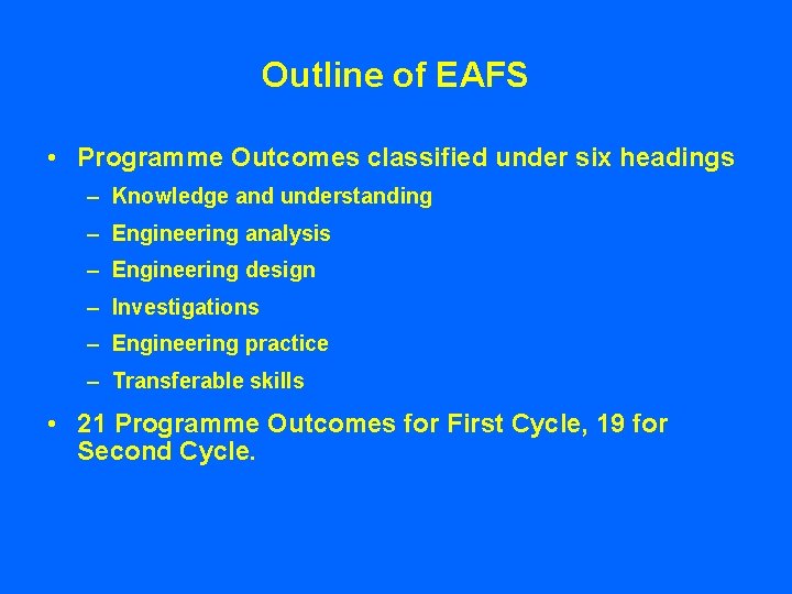 Outline of EAFS • Programme Outcomes classified under six headings – Knowledge and understanding