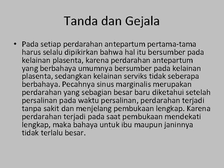 Tanda dan Gejala • Pada setiap perdarahan antepartum pertama-tama harus selalu dipikirkan bahwa hal Tanda dan Gejala • Pada setiap perdarahan antepartum pertama-tama harus selalu dipikirkan bahwa hal