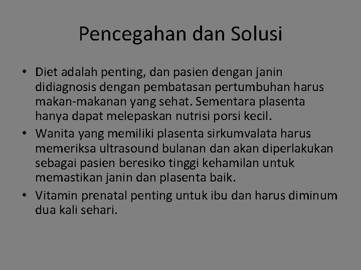 Pencegahan dan Solusi • Diet adalah penting, dan pasien dengan janin didiagnosis dengan pembatasan Pencegahan dan Solusi • Diet adalah penting, dan pasien dengan janin didiagnosis dengan pembatasan