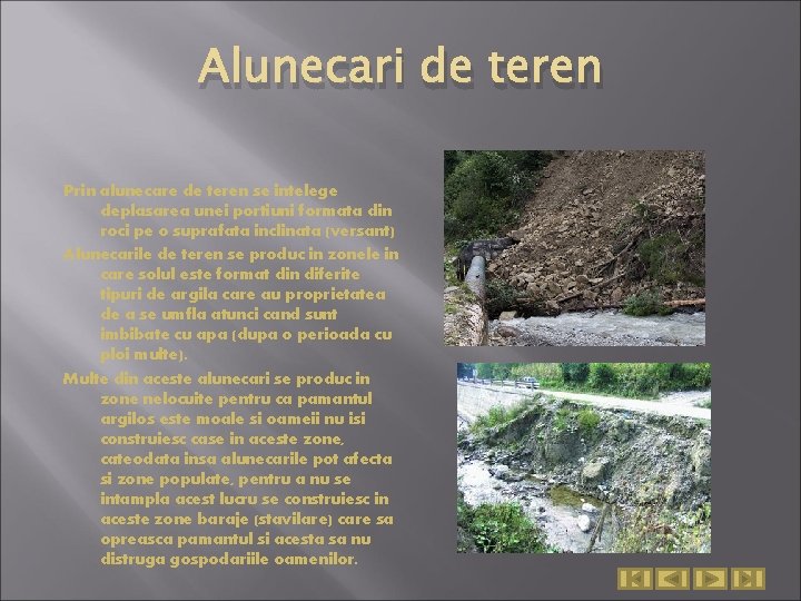 Alunecari de teren Prin alunecare de teren se intelege deplasarea unei portiuni formata din