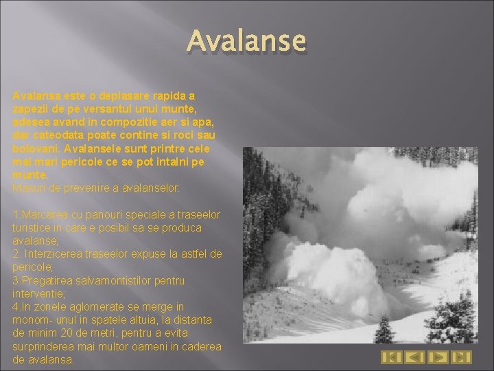 Avalanse Avalansa este o deplasare rapida a zapezii de pe versantul unui munte, adesea