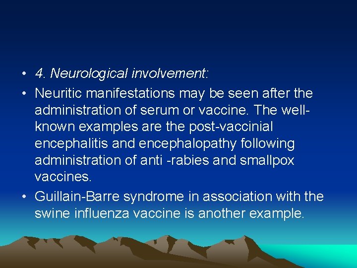 • 4. Neurological involvement: • Neuritic manifestations may be seen after the administration • 4. Neurological involvement: • Neuritic manifestations may be seen after the administration