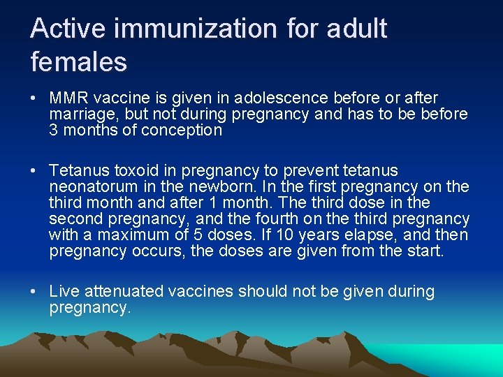 Active immunization for adult females • MMR vaccine is given in adolescence before or Active immunization for adult females • MMR vaccine is given in adolescence before or