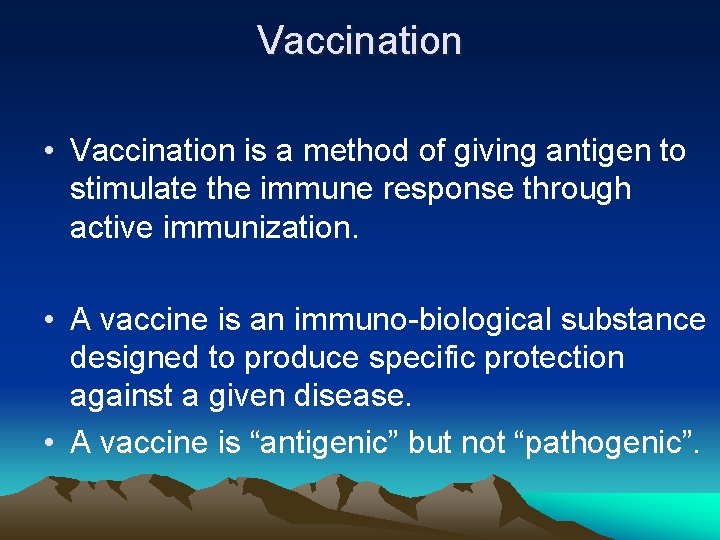 Vaccination • Vaccination is a method of giving antigen to stimulate the immune response Vaccination • Vaccination is a method of giving antigen to stimulate the immune response