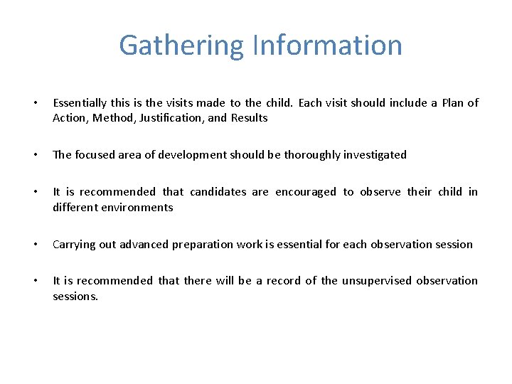 Gathering Information • Essentially this is the visits made to the child. Each visit
