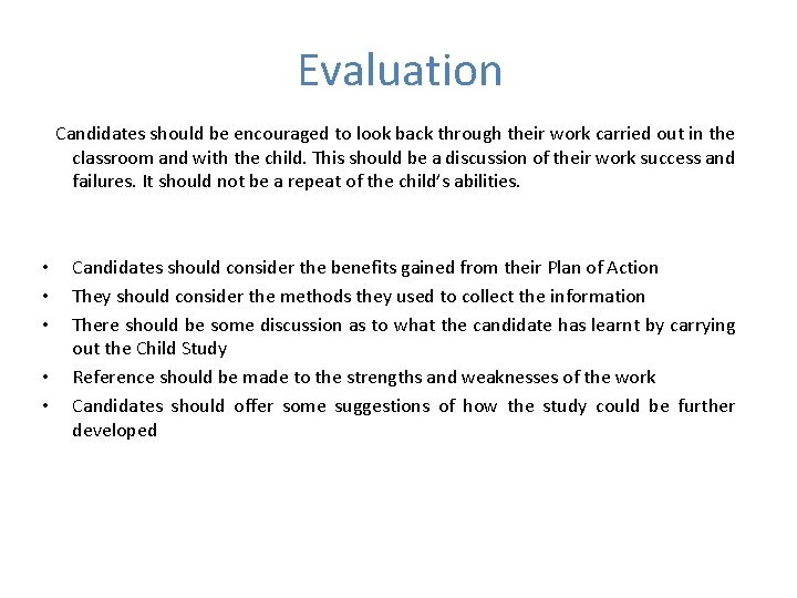 Evaluation Candidates should be encouraged to look back through their work carried out in