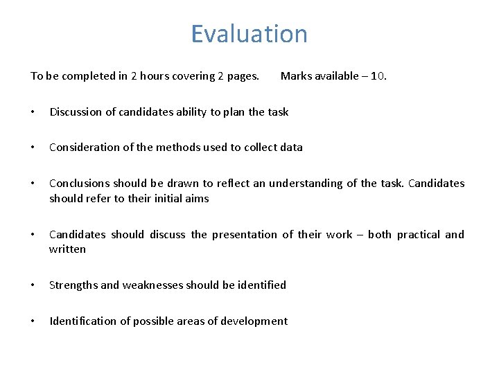 Evaluation To be completed in 2 hours covering 2 pages. Marks available – 10.