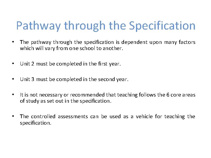 Pathway through the Specification • The pathway through the specification is dependent upon many