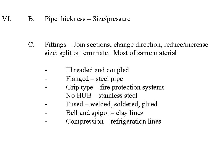 VI. B. Pipe thickness – Size/pressure C. Fittings – Join sections, change direction, reduce/increase