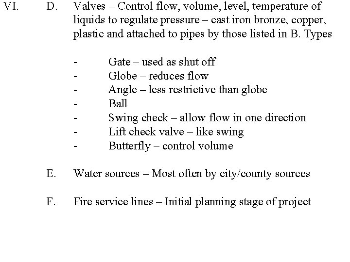 VI. D. Valves – Control flow, volume, level, temperature of liquids to regulate pressure