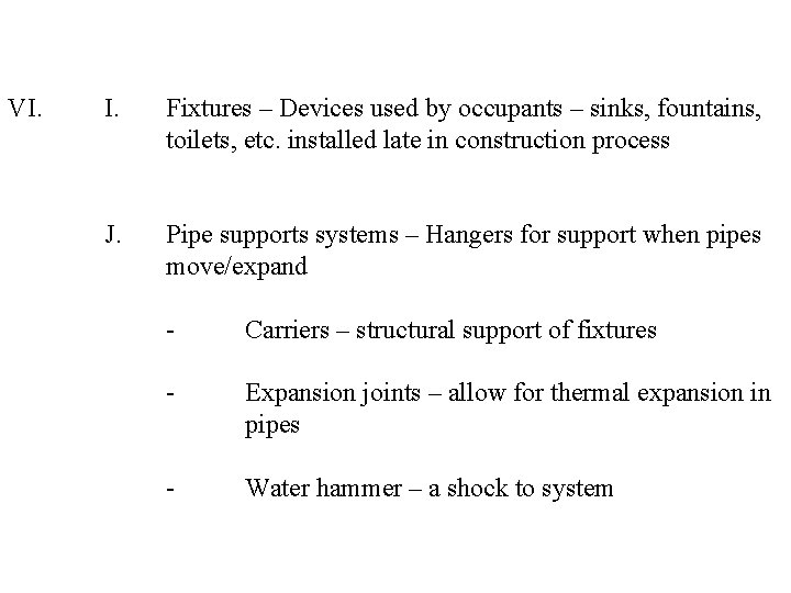VI. Fixtures – Devices used by occupants – sinks, fountains, toilets, etc. installed late
