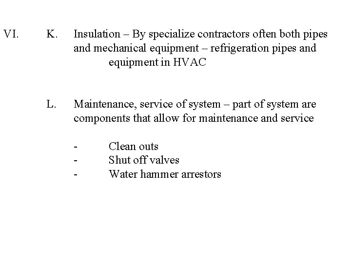 VI. K. Insulation – By specialize contractors often both pipes and mechanical equipment –