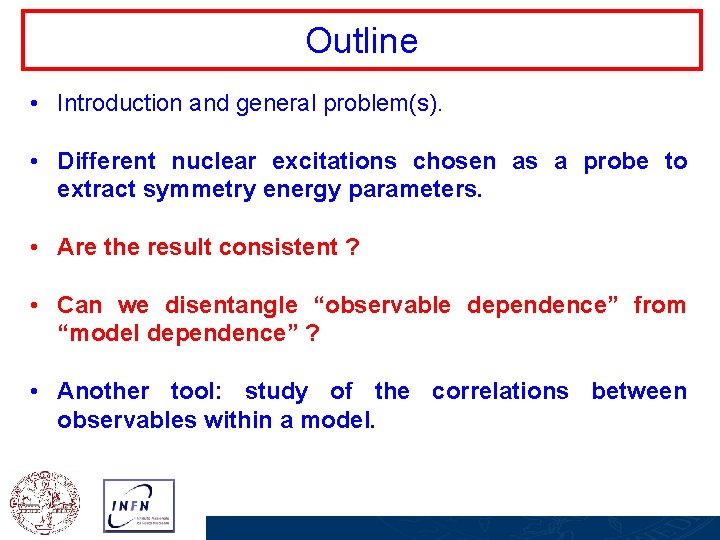 Outline • Introduction and general problem(s). • Different nuclear excitations chosen as a probe