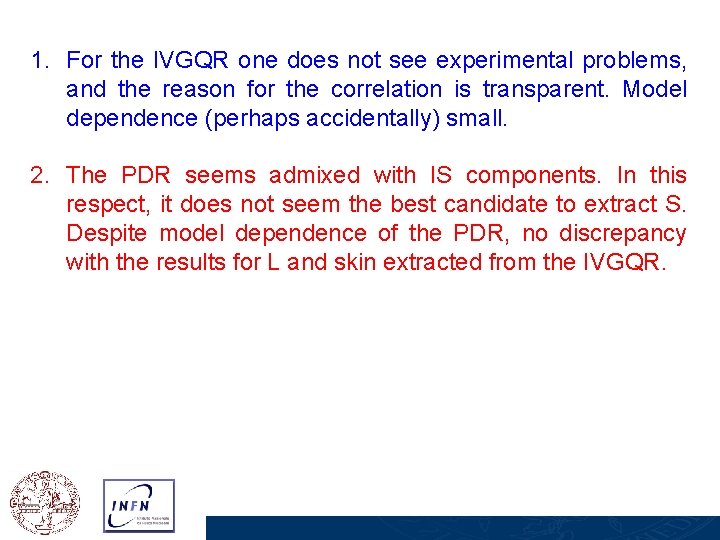 1. For the IVGQR one does not see experimental problems, and the reason for