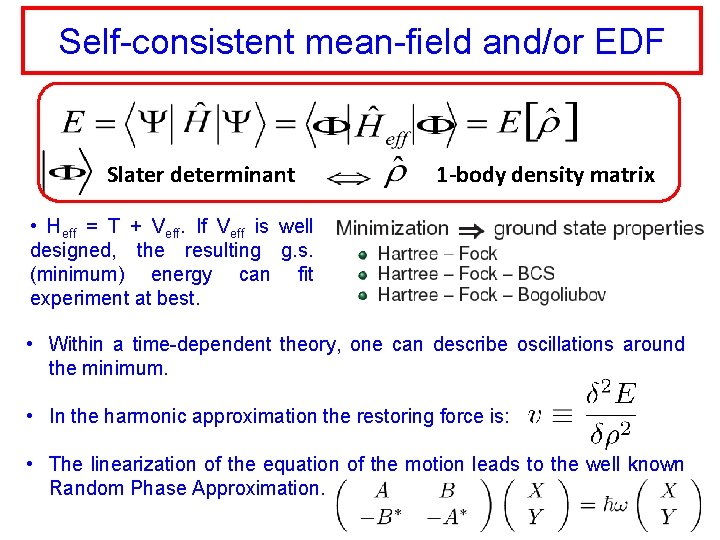 Self-consistent mean-field and/or EDF Slater determinant 1 -body density matrix • Heff = T