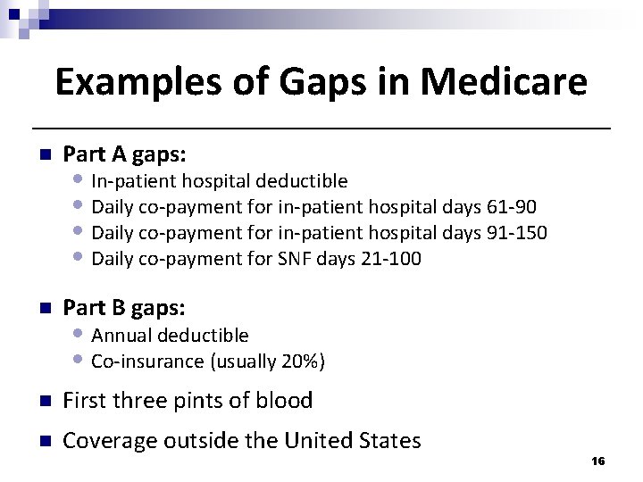 Examples of Gaps in Medicare n Part A gaps: n Part B gaps: n