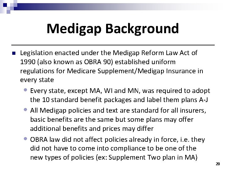 Medigap Background n Legislation enacted under the Medigap Reform Law Act of 1990 (also