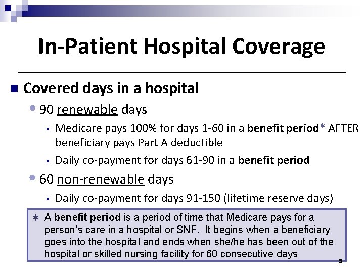 In-Patient Hospital Coverage n Covered days in a hospital • 90 renewable days §