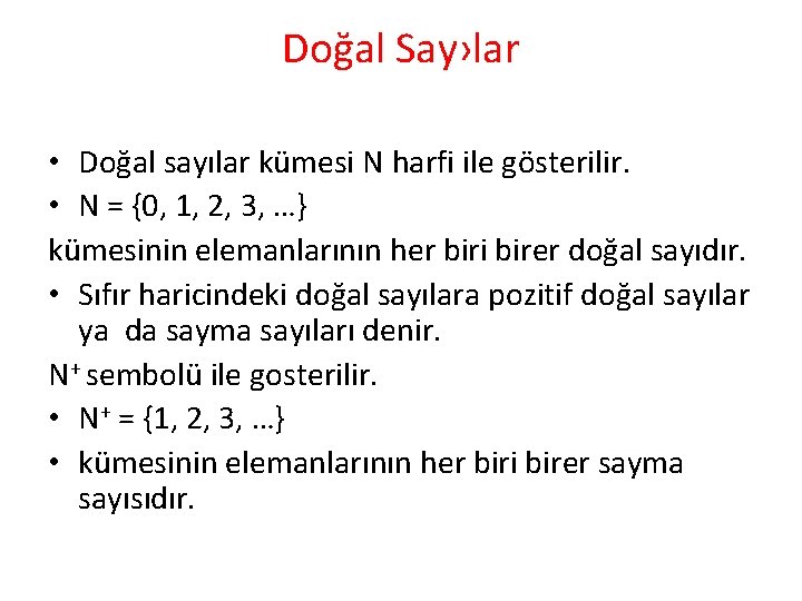 Doğal Say›lar • Doğal sayılar kümesi N harfi ile gösterilir. • N = {0,