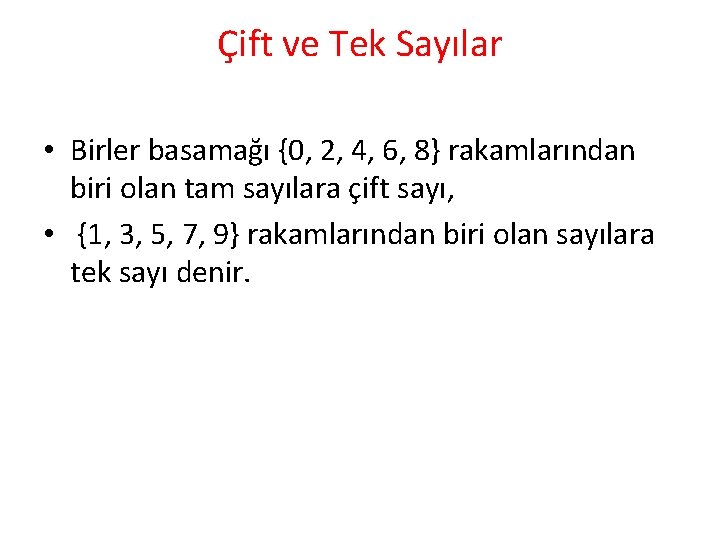 Çift ve Tek Sayılar • Birler basamağı {0, 2, 4, 6, 8} rakamlarından biri