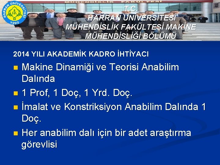 T. C. HARRAN ÜNİVERSİTESİ MÜHENDİSLİK FAKÜLTESİ MAKİNE MÜHENDİSLİĞİ BÖLÜMÜ 2014 YILI AKADEMİK KADRO İHTİYACI