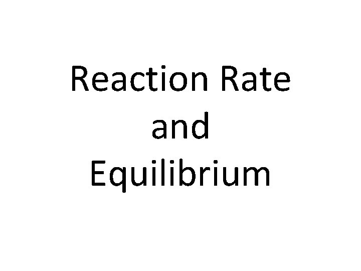 Reaction Rate and Equilibrium 