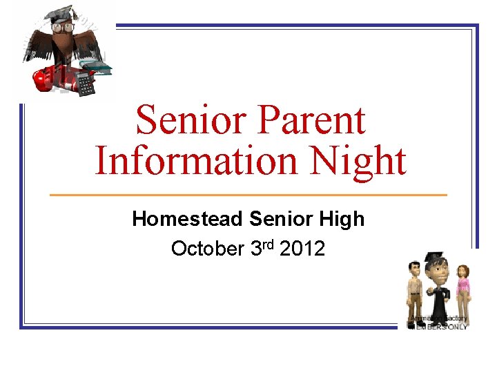 Senior Parent Information Night Homestead Senior High October 3 rd 2012 