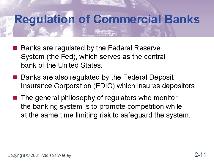 Regulation of Commercial Banks n Banks are regulated by the Federal Reserve System (the