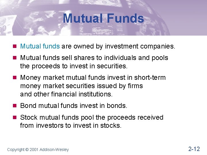 Mutual Funds n Mutual funds are owned by investment companies. n Mutual funds sell