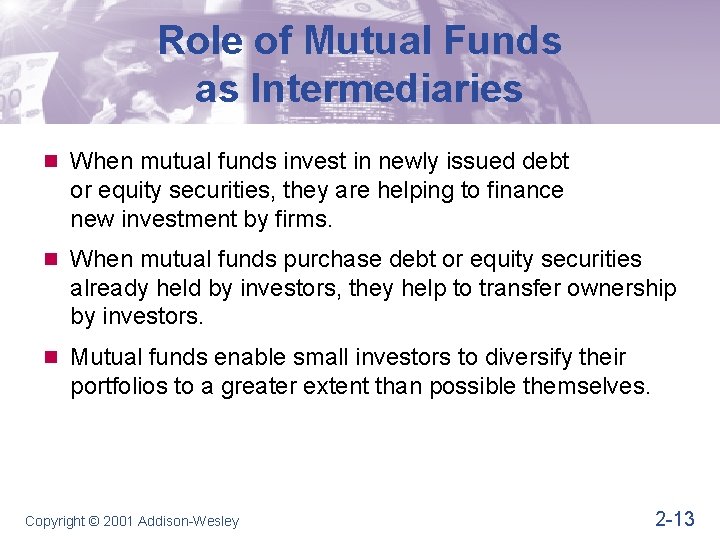 Role of Mutual Funds as Intermediaries n When mutual funds invest in newly issued