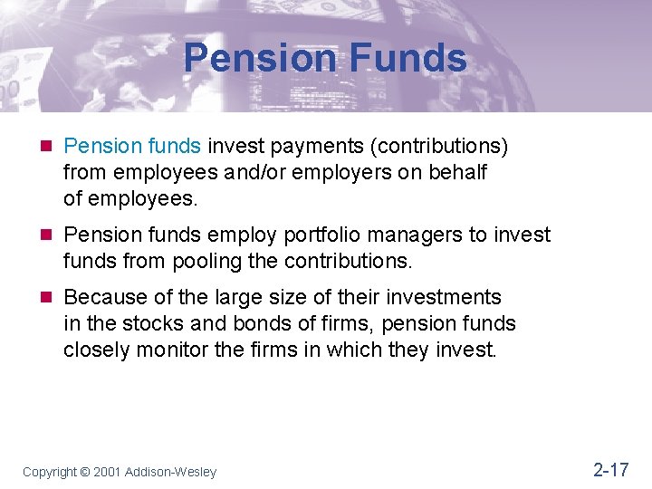Pension Funds n Pension funds invest payments (contributions) from employees and/or employers on behalf
