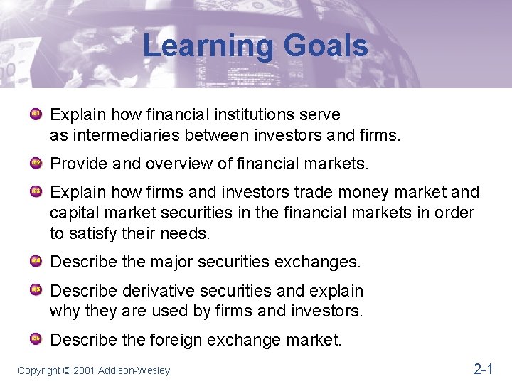 Learning Goals Explain how financial institutions serve as intermediaries between investors and firms. Provide