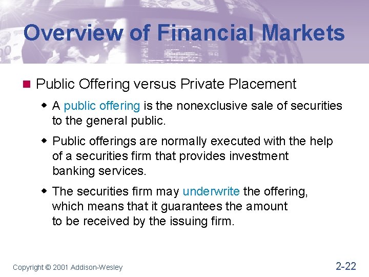 Overview of Financial Markets n Public Offering versus Private Placement w A public offering
