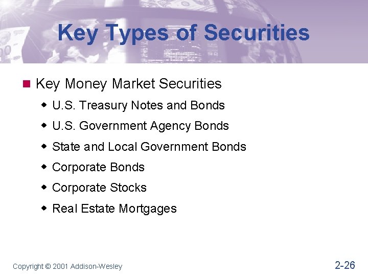 Key Types of Securities n Key Money Market Securities w U. S. Treasury Notes