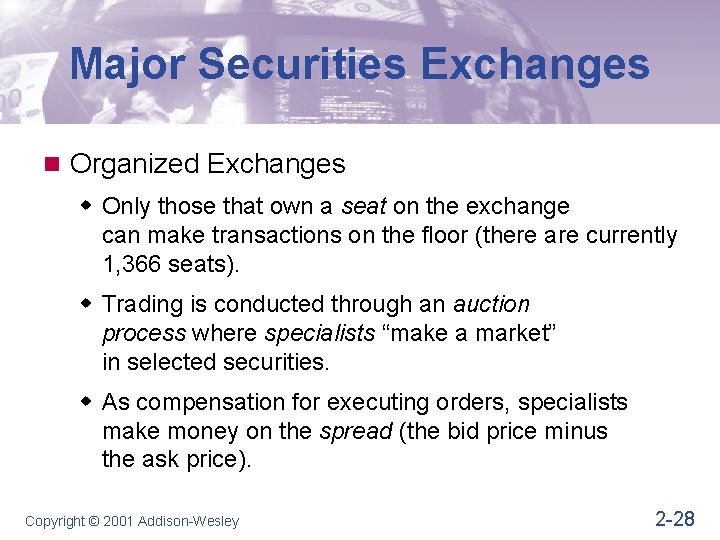 Major Securities Exchanges n Organized Exchanges w Only those that own a seat on