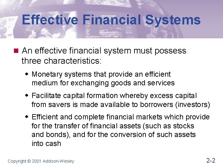 Effective Financial Systems n An effective financial system must possess three characteristics: w Monetary