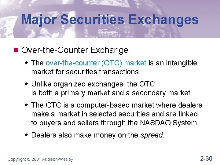 Major Securities Exchanges n Over-the-Counter Exchange w The over-the-counter (OTC) market is an intangible