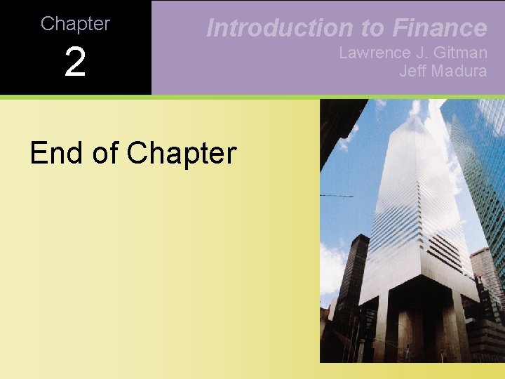 Chapter 2 Introduction to Finance End of Chapter Lawrence J. Gitman Jeff Madura 