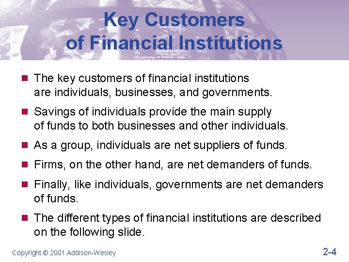 Key Customers of Financial Institutions n The key customers of financial institutions are individuals,