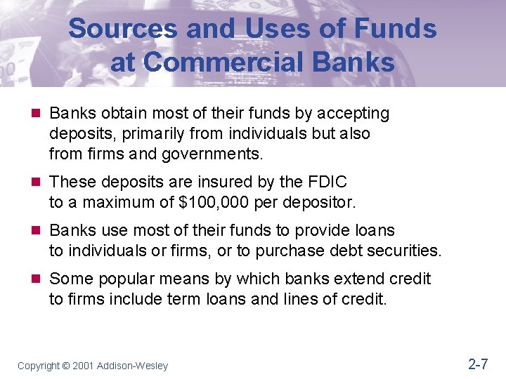 Sources and Uses of Funds at Commercial Banks n Banks obtain most of their