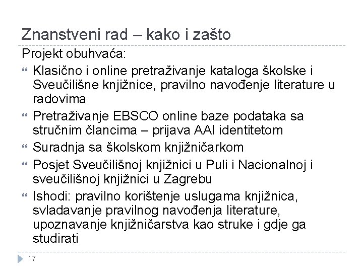 Znanstveni rad – kako i zašto Projekt obuhvaća: Klasično i online pretraživanje kataloga školske