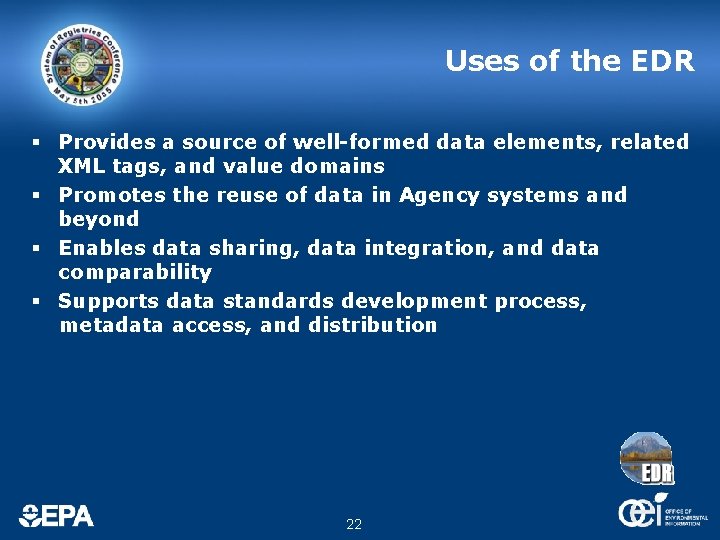 Uses of the EDR § Provides a source of well-formed data elements, related XML Uses of the EDR § Provides a source of well-formed data elements, related XML