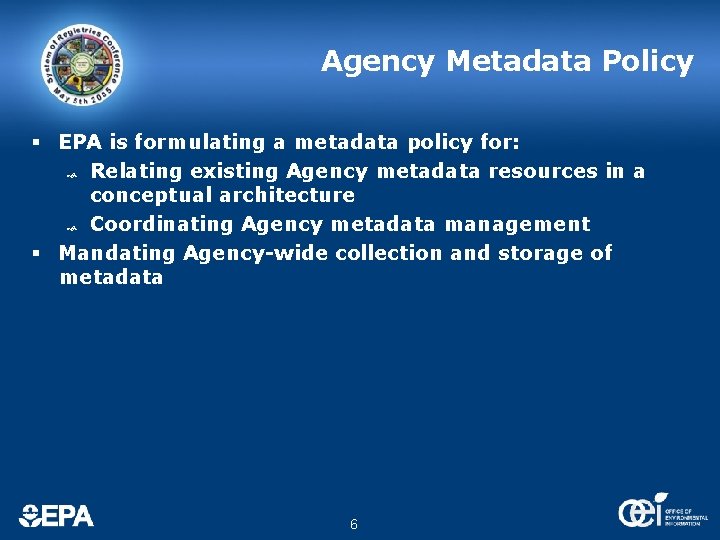 Agency Metadata Policy § EPA is formulating a metadata policy for: Relating existing Agency Agency Metadata Policy § EPA is formulating a metadata policy for: Relating existing Agency