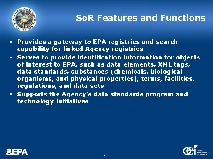 So. R Features and Functions § Provides a gateway to EPA registries and search So. R Features and Functions § Provides a gateway to EPA registries and search