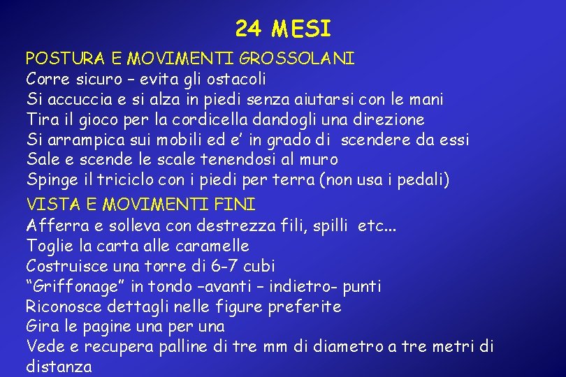 24 MESI POSTURA E MOVIMENTI GROSSOLANI Corre sicuro – evita gli ostacoli Si accuccia