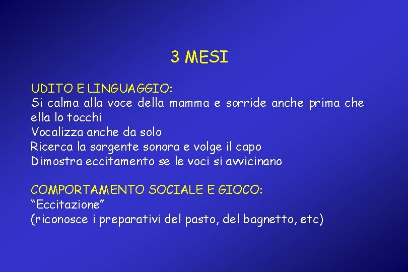 3 MESI UDITO E LINGUAGGIO: Si calma alla voce della mamma e sorride anche