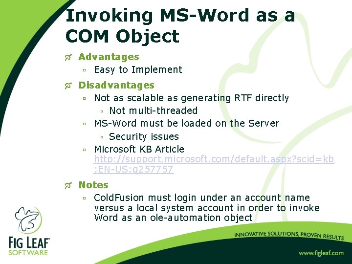 Invoking MS-Word as a COM Object Ó Advantages ú Easy to Implement Ó Disadvantages