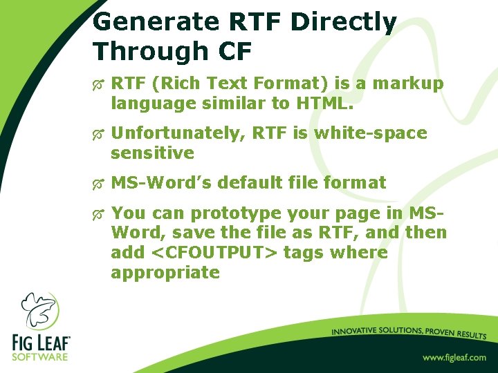 Generate RTF Directly Through CF Ó RTF (Rich Text Format) is a markup language